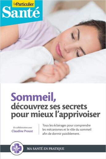 Couverture du livre « Sommeil ; découvrez ses secrets pour mieux l'apprivoiser » de  aux éditions Le Particulier