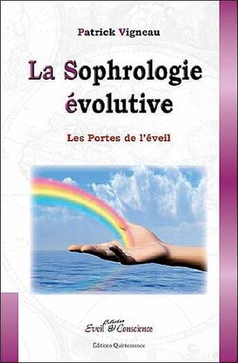 Couverture du livre « La sophrologie évolutive ; les portes de l'éveil » de Patrick Vigneau aux éditions Quintessence