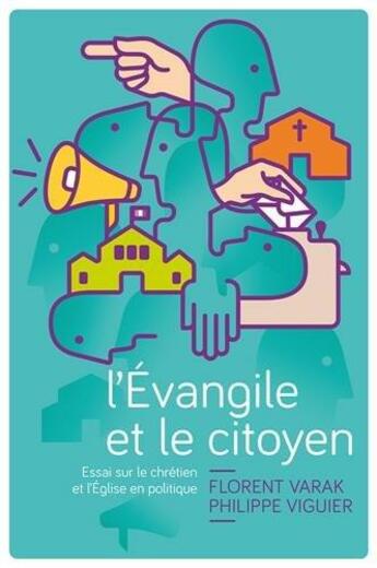 Couverture du livre « L'évangile et le citoyen ; essai sur le chrétien et l'église en politique » de Florent Varak et Philippe Viguier aux éditions Editions Cle