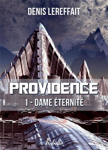 Couverture du livre « Providence Tome 1 : dame éternité » de Lereffait Denis aux éditions Rebelle