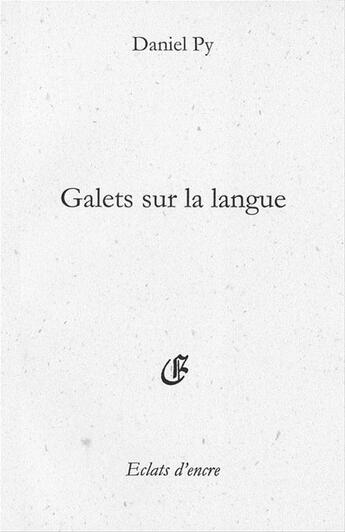 Couverture du livre « Galets sur la langue » de Daniel Py aux éditions Eclats D'encre