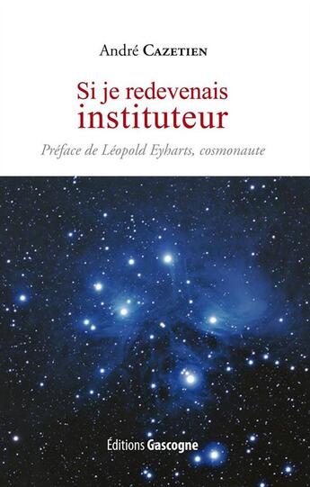 Couverture du livre « Si je redevenais instituteur » de Andre Cazetien aux éditions Gascogne