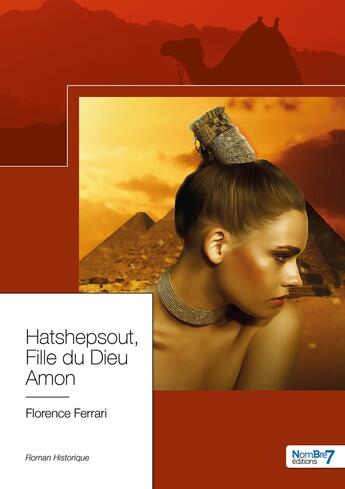 Couverture du livre « Hatshepsout, fille du dieu Amon » de Florence Ferrari aux éditions Nombre 7