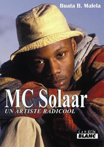 Couverture du livre « MC Solaar : un artiste radicool » de Buata B. Malela aux éditions Le Camion Blanc