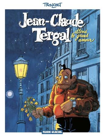 Couverture du livre « Jean-Claude Tergal t.2 ; attend le grand amour » de Tronchet aux éditions Fluide Glacial