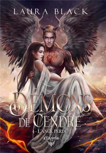 Couverture du livre « Démons de cendre Tome 4 : L'ange perdu » de Black Laura aux éditions Elixyria