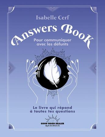 Couverture du livre « Answers Book pour communiquer avec les défunts » de Isabelle Cerf aux éditions Good Mood Dealer