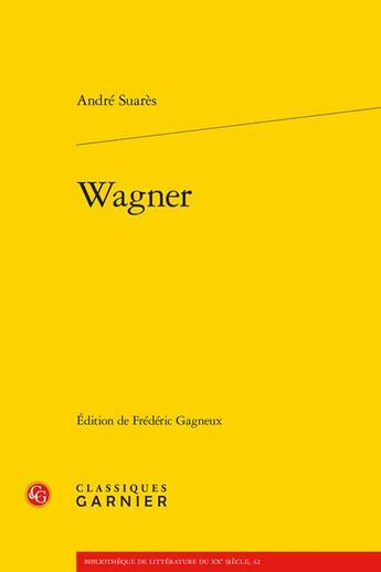 Couverture du livre « Wagner » de André Suarès aux éditions Classiques Garnier