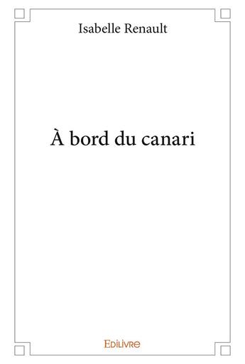 Couverture du livre « À bord du canari » de Renault Isabelle aux éditions Edilivre