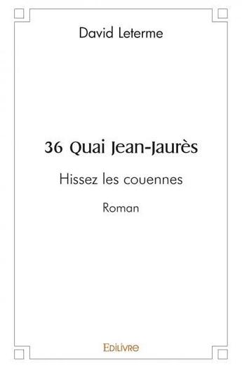 Couverture du livre « 36 quai jean jaures - hissez les couennes » de Leterme David aux éditions Edilivre