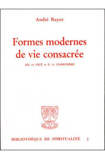 Couverture du livre « Formes modernes de vie consacrée ; Adélaïde de Cice et Pierre de Clorivière » de Andre Rayez aux éditions Beauchesne