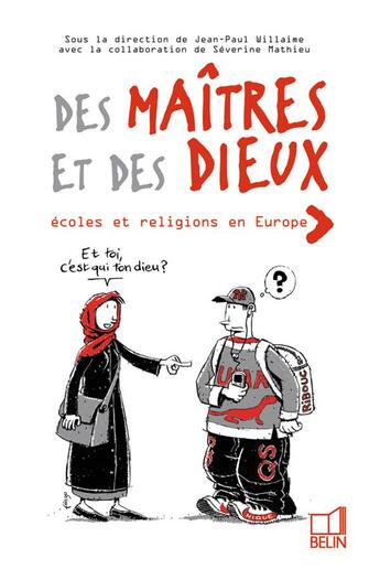 Couverture du livre « Des maîtres et des dieux ; écoles et religions en Europe » de Severine Mathieu et Jean-Paul Willaine aux éditions Belin