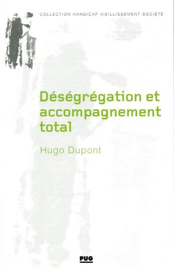 Couverture du livre « Déségrégation et accompagnement total ; sur la fermeture des établissements spécialisés pour enfants » de Hugo Dupont aux éditions Pu De Grenoble