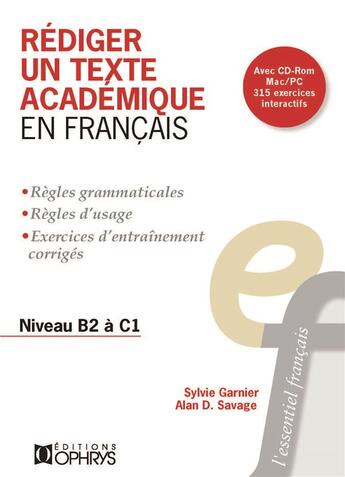 Couverture du livre « Rédiger un texte académique en français ; niveau B2 à C1 » de Sylvie Garnier et Alan D. Savage aux éditions Ophrys