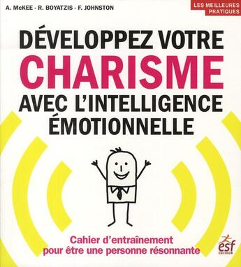 Couverture du livre « Développez votre charisme avec l'intelligence émotionnelle ; cahier d'entraînement pour être une personne résonnante » de A Mckee et R Boyatzis et F Johnston aux éditions Esf