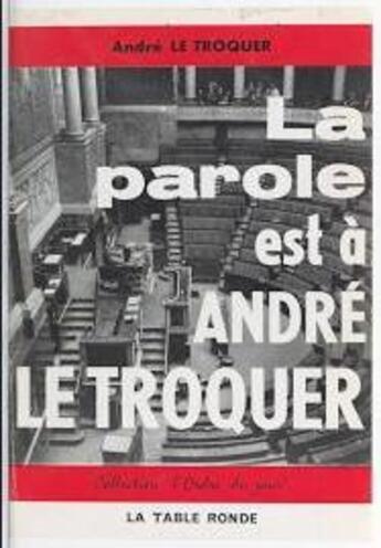 Couverture du livre « La parole est a andre le troquer » de Le Troquer Andre aux éditions Table Ronde