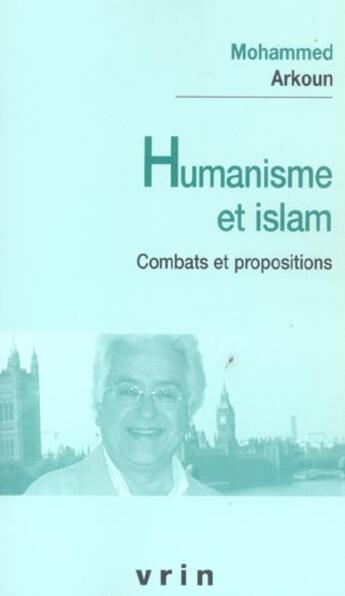 Couverture du livre « Humanisme et islam - combats et propositions » de Mohammed Arkoun aux éditions Vrin