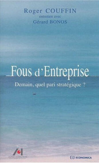 Couverture du livre « Fous d'entreprise ; demain, quel pari stratégique ? » de Roger Couffin aux éditions Economica