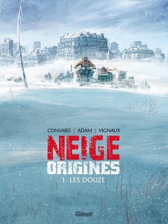 Couverture du livre « Neige - origines Tome 1 : les douze » de Didier Convard et Eric Adam et Fred Vignaux aux éditions Glenat