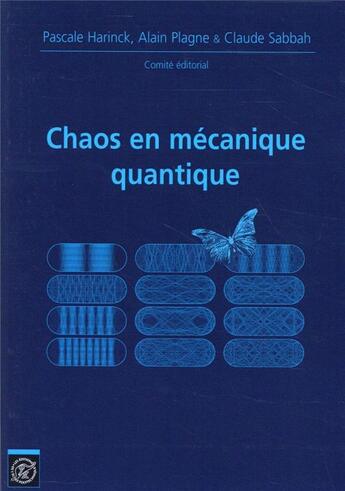 Couverture du livre « Chaos en mécanique quantique ; journées mathématiques X-UPS 2014 » de Frederic Faure et Clotilde Fermanian Kammerer et Nalini Anantharaman aux éditions Ecole Polytechnique