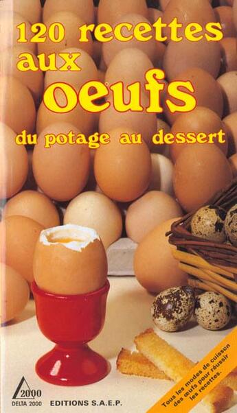 Couverture du livre « 120 recettes aux oeufs » de Lisette Spadone aux éditions Saep