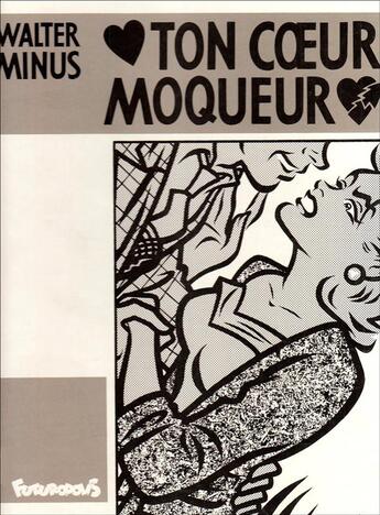 Couverture du livre « Ton coeur moqueur » de Walter Minus aux éditions Futuropolis