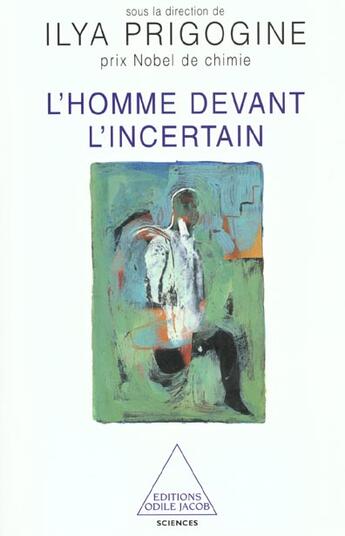 Couverture du livre « L'homme devant l'incertain » de Ilya Prigogine aux éditions Odile Jacob