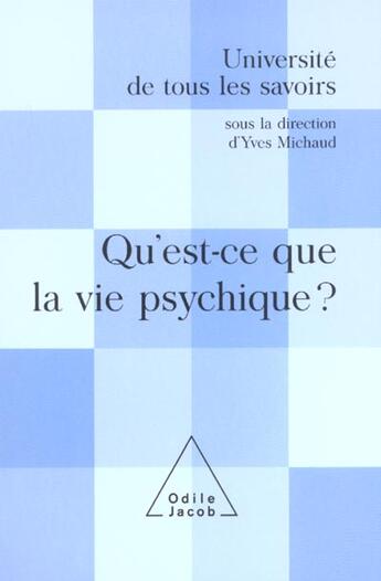 Couverture du livre « Qu'est-ce que la vie psychique ? - utls, volume 7 » de Yves Michaud aux éditions Odile Jacob