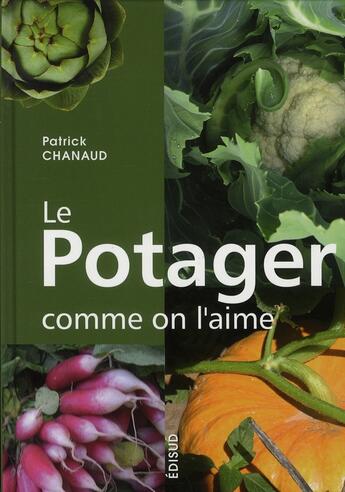 Couverture du livre « Le potager comme on l'aime » de Patrick Chanaud aux éditions Edisud