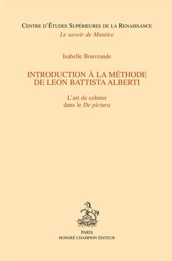 Couverture du livre « Introduction à la méthode de Léon Battista Alberti ; l'art de colorer dans le De Pictura » de Isabelle Bouvrande aux éditions Honore Champion