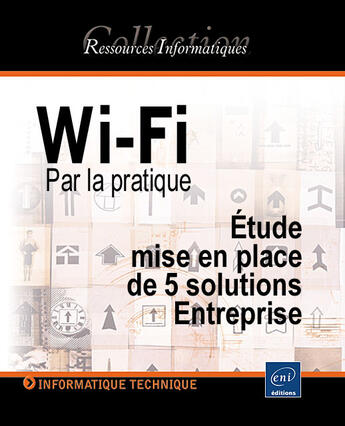 Couverture du livre « Wi-fi par la pratique ; etude, mise en place de 5 solutions entreprise » de Laurence Soyer aux éditions Eni