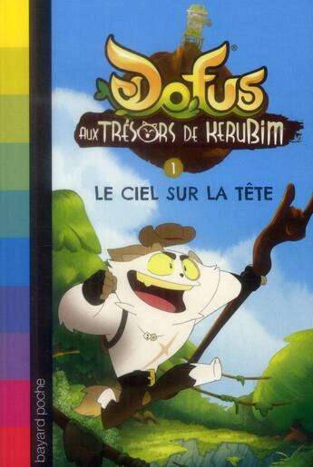 Couverture du livre « Dofus - aux trésors de Kerubim T.1 ; le ciel sur la tête » de Christophe Lambert aux éditions Bayard Jeunesse