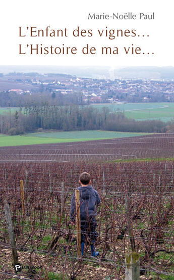 Couverture du livre « L'enfant des vignes... l'histoire de ma vie... » de Marie-Noelle aux éditions Publibook