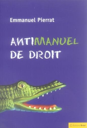 Couverture du livre « Antimanuel de droit » de Emmanuel Pierrat aux éditions Breal