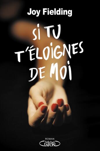 Couverture du livre « Si tu t'éloignes de moi » de Joy Fielding aux éditions Michel Lafon