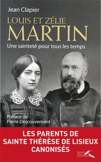 Couverture du livre « Louis et Zélie Martin ; une sainteté pour tous les temps » de Jean Clapier aux éditions Presses De La Renaissance