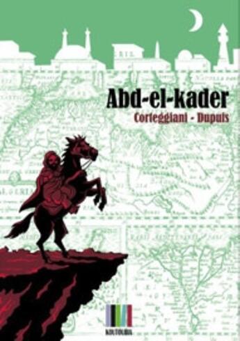 Couverture du livre « Abd-el-Kader » de Cortiggiani et Dupuis aux éditions Koutoubia