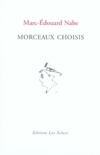 Couverture du livre « Morceaux choisis » de Marc-Edouard Nabe aux éditions Leo Scheer
