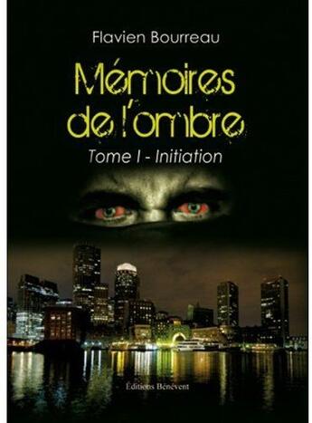 Couverture du livre « Mémoires de l'ombre t.1 ; initiation » de Flavien Bourreau aux éditions Benevent