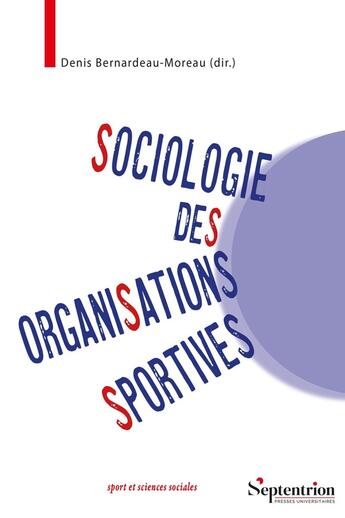 Couverture du livre « Sociologie des organisations sportives : Une approche pluridimensionnelle » de Denis Bernardeau-Moreau et Collectif aux éditions Pu Du Septentrion