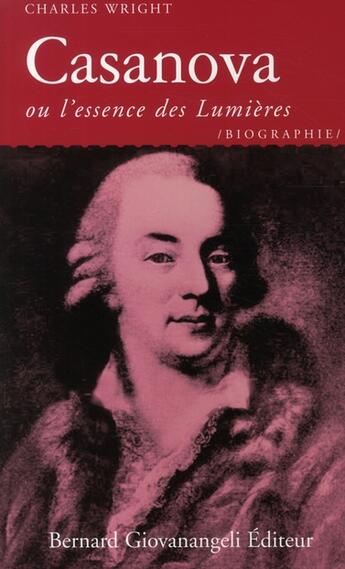 Couverture du livre « Casanova ; ou l'essence des Lumières » de Charles Wright aux éditions Giovanangeli Artilleur