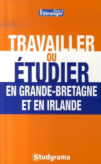 Couverture du livre « Travailler ou étudier en grande-bretagne et en irlande » de  aux éditions Studyrama