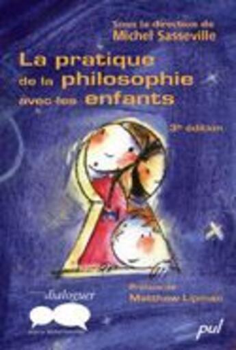 Couverture du livre « La pratique de la philosophie avec les enfants (3e édition) » de Michel Sasseville aux éditions Presses De L'universite De Laval