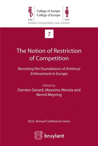 Couverture du livre « The notion of restriction of competition ; revisiting the foundations of antitrust enforcement in Europe » de  aux éditions Bruylant