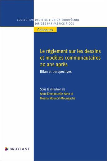 Couverture du livre « Le réglement sur les dessins et modèles communautaire 20 ans après : bilan et perspectives » de Mouna Mouncif-Moungache et Anne Emmanuelle Kahn aux éditions Bruylant