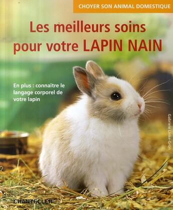 Couverture du livre « Choyer son animal domestique ; les meilleurs soins pour votre lapin nain » de Gabriele Linke-Grun aux éditions Chantecler