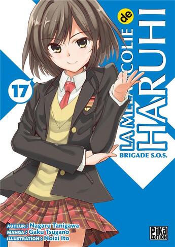 Couverture du livre « La mélancolie de Haruhi ; Brigade S.O.S. Tome 17 » de Nagaru Tanigawa et Noizi Ito et Gaku Tsugano aux éditions Pika