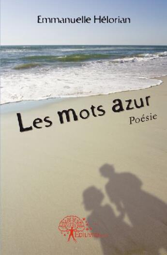 Couverture du livre « Les mots azur » de Emmanuelle Helorian aux éditions Edilivre