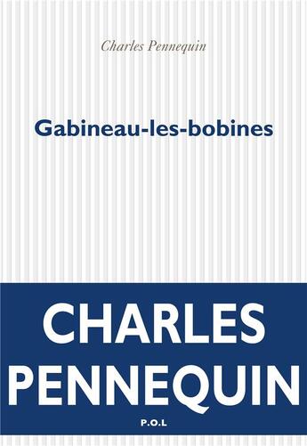 Couverture du livre « Gabineau-des-bobines » de Charles Pennequin aux éditions P.o.l