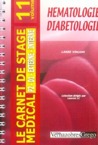 Couverture du livre « LE CARNET DE STAGE DE L'INFIRMIERE t.11 ; hématologie, diabétologie » de Vincent Labbe aux éditions Vernazobres Grego
